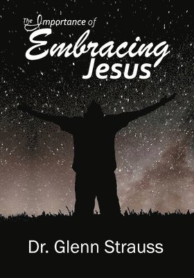 The Importance of Embracing Jesus 1