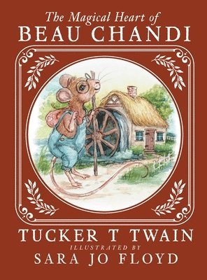 Tucker T Twain, Tucker T. Twain - Magical Heart of Beau Chandi, Inbunden