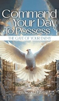 bokomslag Command Your Day To Possess The Gate Of Your Enemy