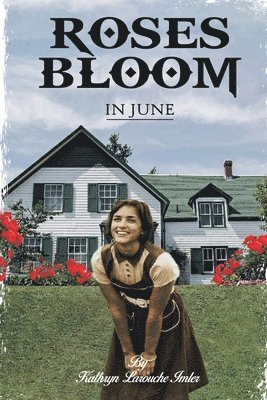 Kathryn Larouche Imler - Roses Bloom in June, Häftad