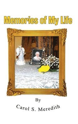 Carol S Meredith - Memories of My Life, Inbunden