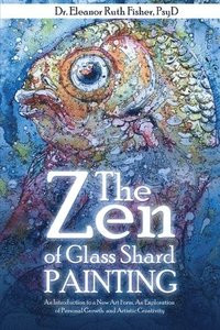 bokomslag The Zen of Glass Shard Painting