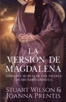 bokomslag La Versión de Magdalena: Sabiduría secreta de una escuela de Misterios gnóstica