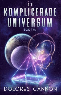 Dolores Cannon - Den Komplicerade Universum Bok Två, Häftad