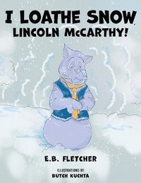 bokomslag I Loathe Snow, Lincoln McCarthy!