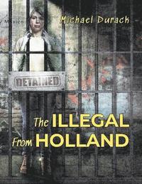 bokomslag The Illegal From Holland