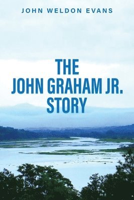 bokomslag The John Graham Jr. Story