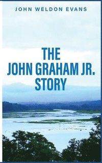 bokomslag The John Graham Jr. Story