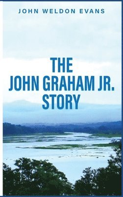 bokomslag John Graham Jr. Story