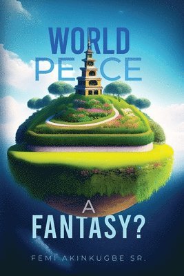 bokomslag World Peace: A Fantasy?