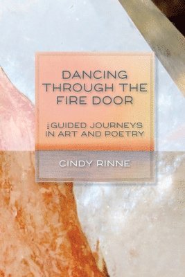 Cindy Rinne - Dancing Through the Fire Door, Häftad