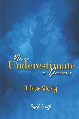 Fred Engh - Never Underestimate a Dreamer, Häftad