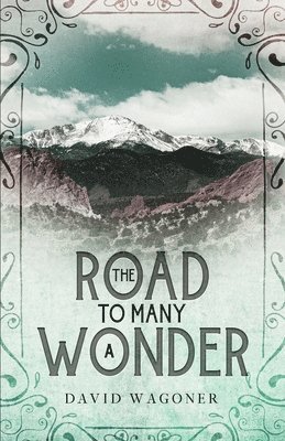 David Wagoner - Road to Many a Wonder, Häftad