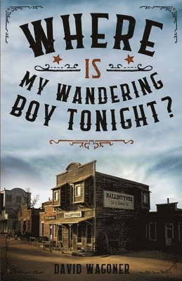 David Wagoner - Where is My Wandering Boy Tonight?, Häftad