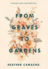 bokomslag From Graves to Gardens