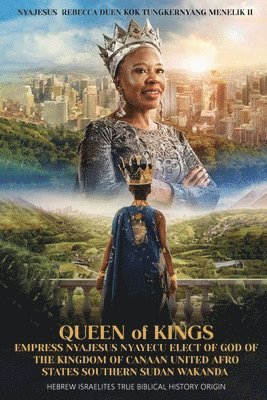 Queen of Kings Empress Nyajesus Nyayecu Elect of God of the Kingdom of Canaan United Afro States Southern Sudan Wakanda 1