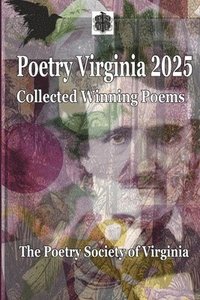 bokomslag Virginia Poetry 2025: Collected Prize-Winning Poems of The Poetry Society of Virginia