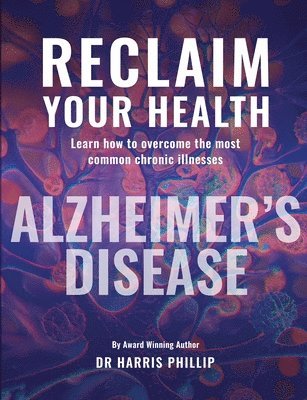 Harris E Phillip - Reclaim Your Health - Alzheimer's Disease, Häftad