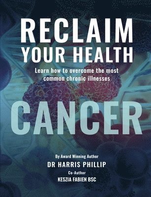 Harris E Phillip - Reclaim Your Health - Cancer, Häftad