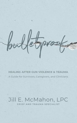 bokomslag Bulletproof--Healing After Gun Violence & Trauma