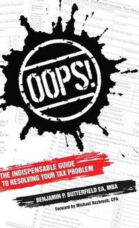 bokomslag Oops!: The Indispensable Guide to Resolving Your Tax Problem