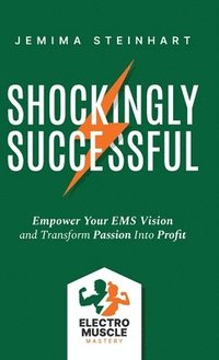 bokomslag Shockingly Successful: Empower Your EMS Vision and Transform Passion Into Profit