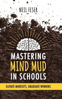 bokomslag Mastering Mind Mud in Schools
