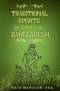 bokomslag Traditional Sports and Games of Bangladesh