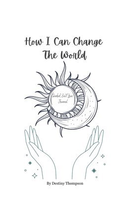 Destiny Thompson - How I Can Change The World, Häftad