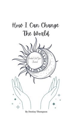 Destiny Thompson - How I Can Change The World, Inbunden