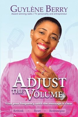 Guylene Berry - Adjust The Volume: Find Your Frequency Until The Message Is Clear, Häftad