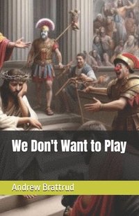 bokomslag We Don't Want to Play