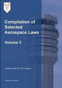 bokomslag Compilation of Selected Aerospace Laws Vol. 3