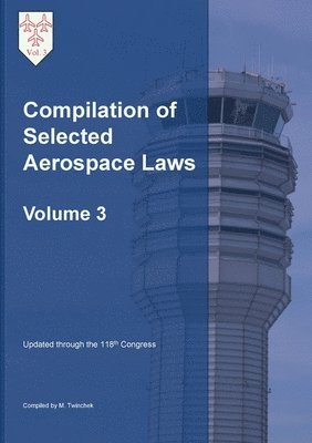 bokomslag Compilation of Selected Aerospace Laws Vol. 3