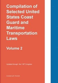 bokomslag Compilation of Selected United States Coast Guard and Maritime Transportation Laws Vol 2