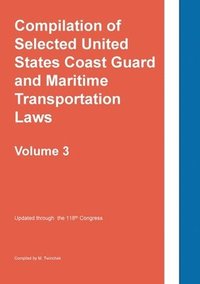 bokomslag Compilation of Selected United States Coast Guard and Maritime Transportation Laws Vol 3