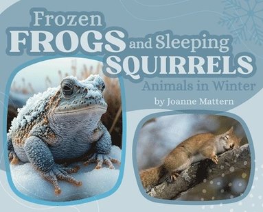 bokomslag Frozen Frogs and Sleeping Squirrels