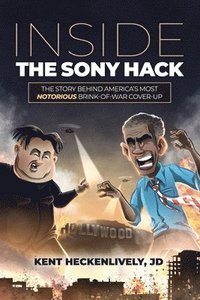 bokomslag Inside the Sony Hack: The Story Behind America's Most Notorious Brink-of-War Cover-up