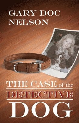 Gary Doc Nelson - The Case of the Detective Dog, Häftad
