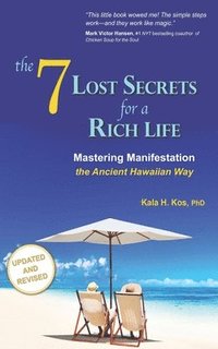 bokomslag The 7 Lost Secrets for a Rich Life: Mastering Manifestation the Ancient Hawaiian Way