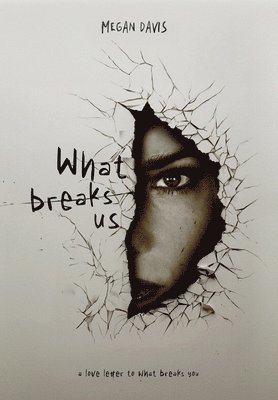 bokomslag What Breaks Us