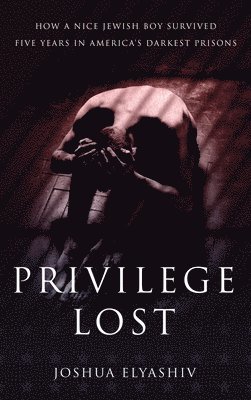 Joshua Elyashiv - Privilege Lost, Inbunden