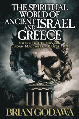 bokomslag The Spiritual World of Ancient Israel and Greece: Biblical Background to the Novels Judah Maccabee - Parts 1&2