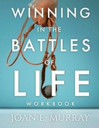 bokomslag Winning In The Battles Of Life Workbook