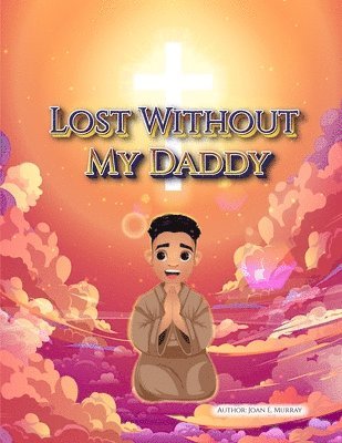 Lost Without My Daddy 1