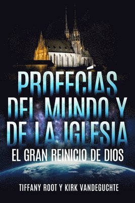 Profecias del Mundo Y de la Iglesia El Gran Reinicio de Dios