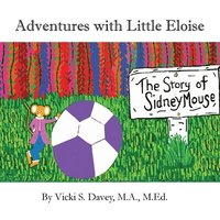 bokomslag Adventures of Little Eloise: The Story of Sidney Mouse