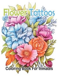 bokomslag Flower Tattoos coloring book for Inmates