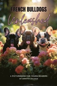 bokomslag French Bulldogs Unleashed