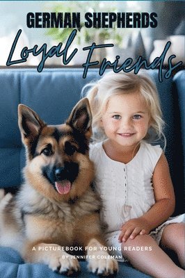 German Shepherds Loyal Friends 1